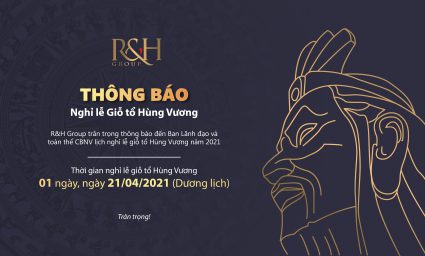 R&H GROUP THÔNG BÁO NGHỈ LỄ GIỖ TỔ HÙNG VƯƠNG NĂM 2021